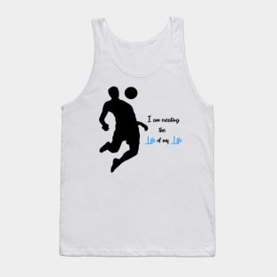 I am creating the Life of my life Tank Top